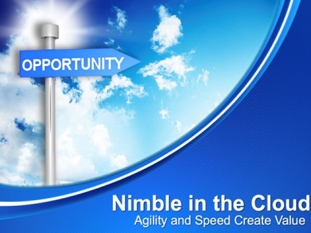Nimbleness in the Cloud: Agility and Speed Create Value